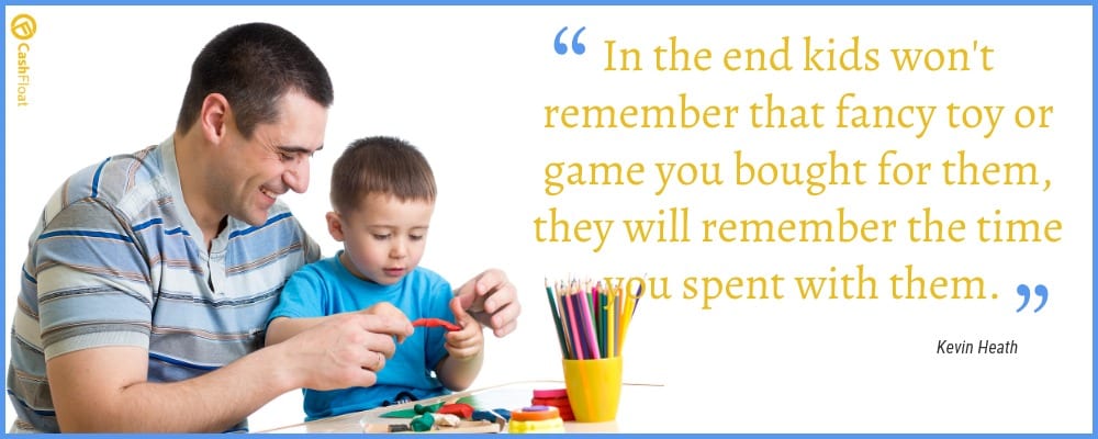 kids won't remember that fancy toy you bought for them, but they will remember the time you spent with them.