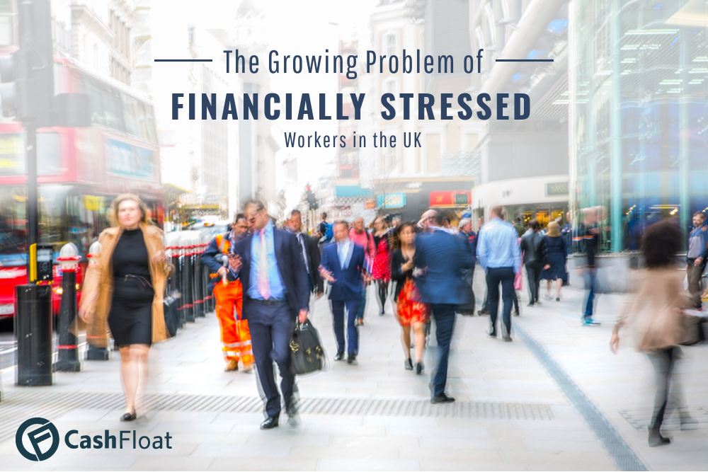 Explore with Cashfloat - 'The growing problem of financial stress in the UK'
