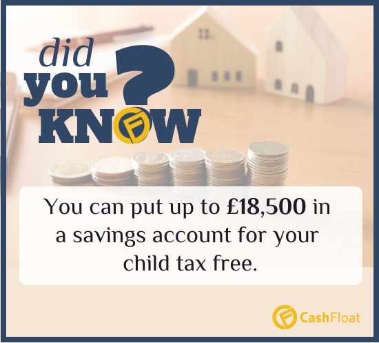 Did you know? You can put upto £18,500 in a savings account for your child tax-free.