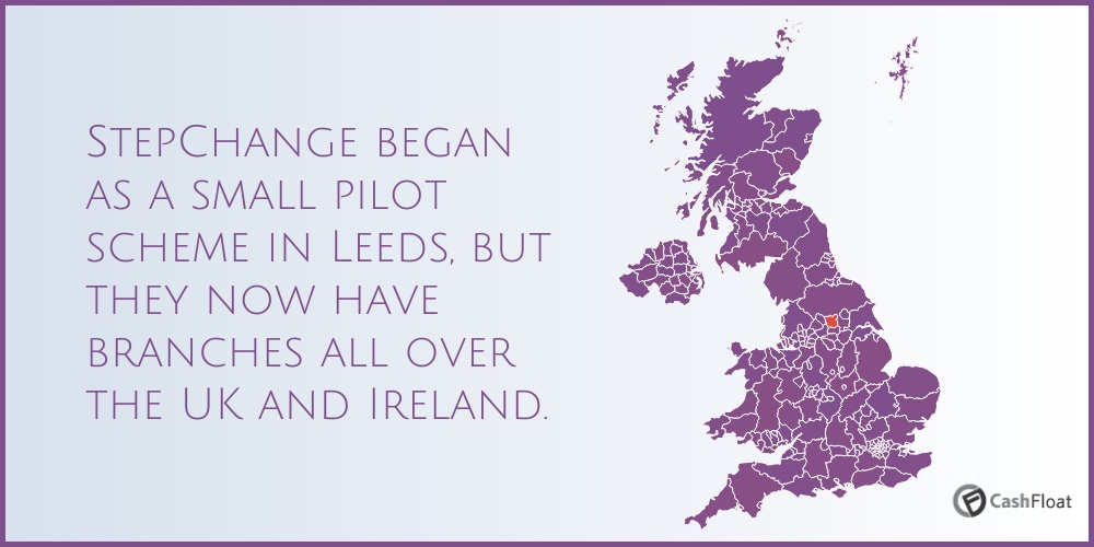 StepChange began as a small pilot scheme in Leeds, but  they now have branches all over the UK and Ireland- Cashfloat